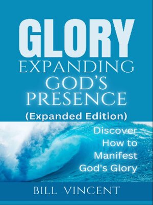 cover image of Glory Expanding God's Presence (Expanded Edition)
